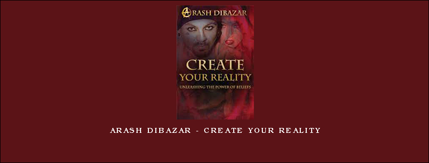 Arash Dibazar – Create Your Reality