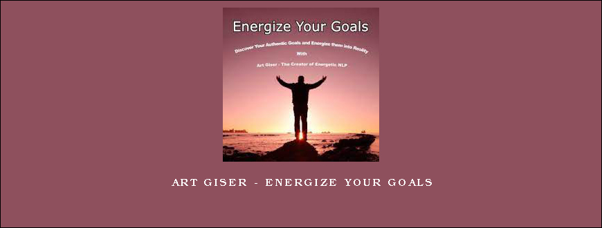 Art Giser – Energize Your Goals