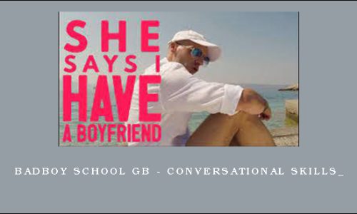 BadBoy School GB – Conversational Skills_