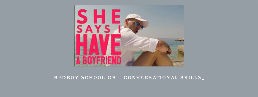 BadBoy School GB – Conversational Skills_