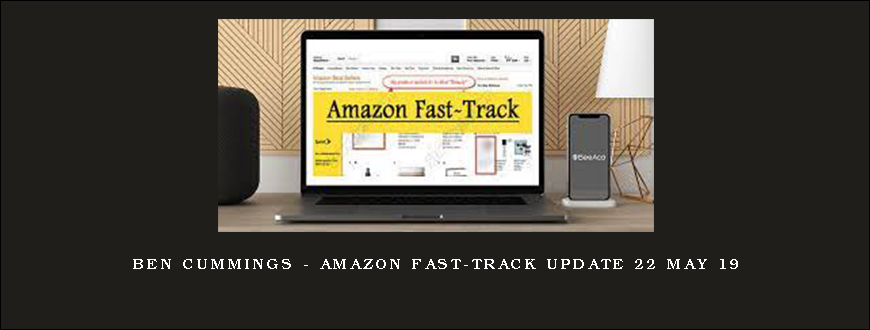 Ben Cummings – Amazon Fast-Track UPDATE 22 May 19