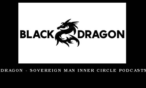 Blackdragon – Sovereign Man Inner Circle Podcasts 1-20_