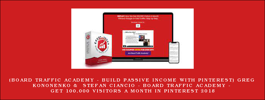 (Board Traffic Academy – Build Passive Income With Pinterest) Greg Kononenko & Stefan Ciancio – Board Traffic Academy – Get 100,000 Visitors a Month in Pinterest 2018