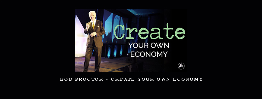 Bob Proctor – Create Your Own Economy