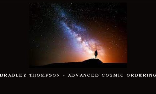 Bradley Thompson – Advanced Cosmic Ordering