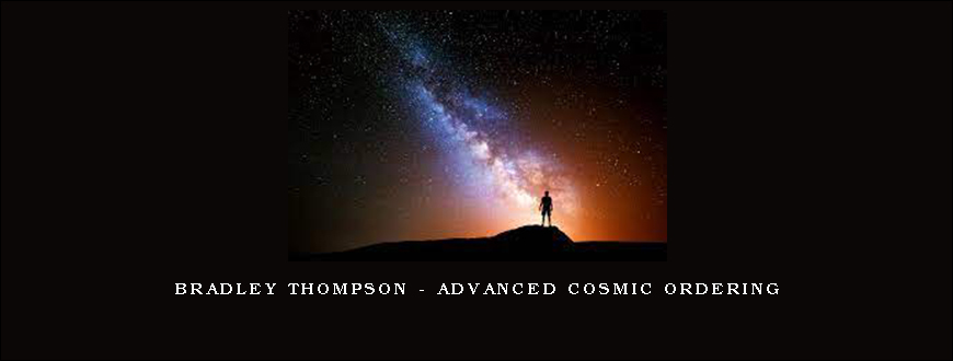 Bradley Thompson – Advanced Cosmic Ordering