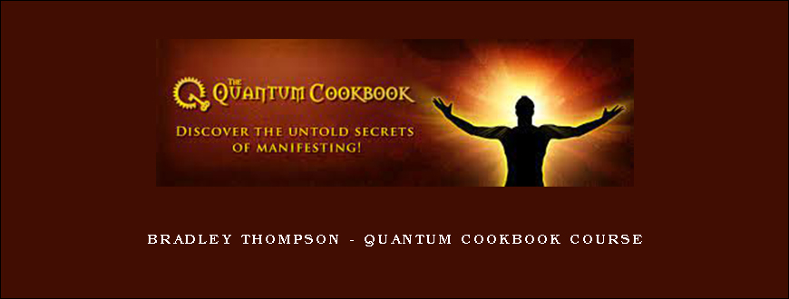 Bradley Thompson – Quantum Cookbook Course