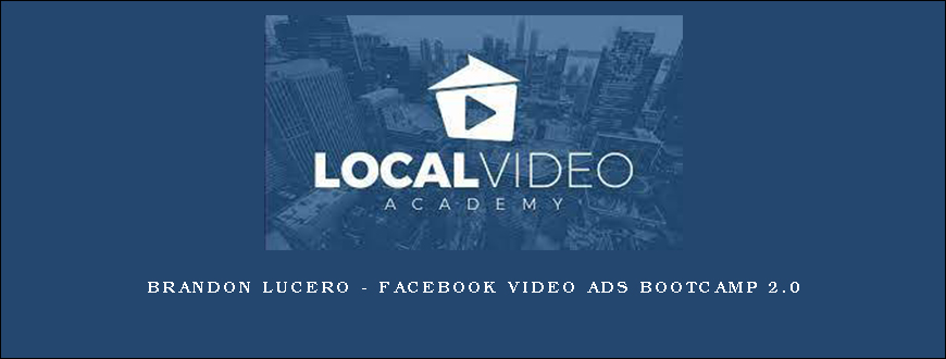 Brandon Lucero – Facebook Video Ads Bootcamp 2.0