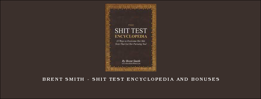 Brent Smith – Shit Test Encyclopedia and Bonuses