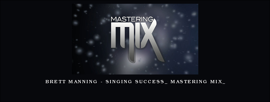 Brett Manning – Singing Success_ Mastering Mix_