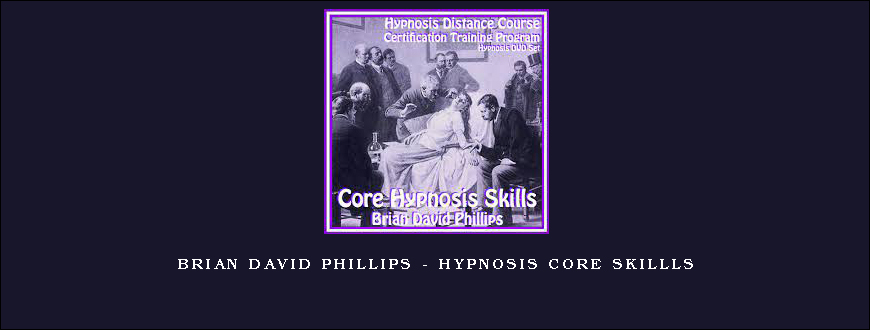Brian David Phillips – Hypnosis Core Skillls