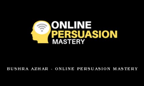 Bushra Azhar – Online Persuasion Mastery