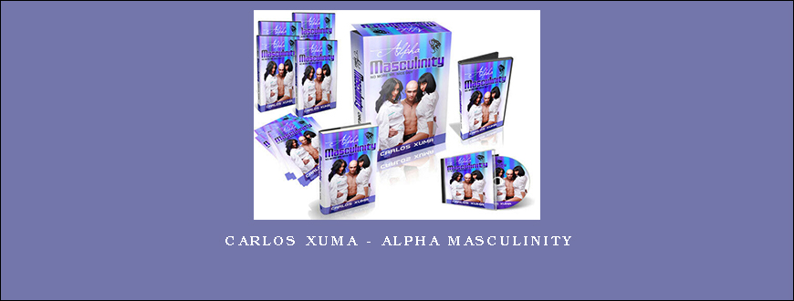 Carlos Xuma – Alpha Masculinity