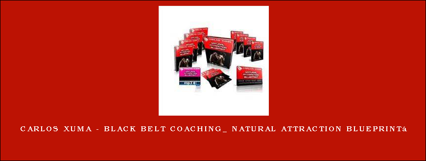 Carlos Xuma – Black Belt Coaching_ Natural Attraction Blueprint 