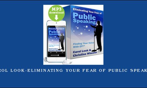 Carol Look-Eliminating Your Fear of Public Speaking