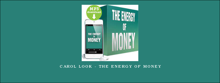 Carol Look – The Energy Of Money