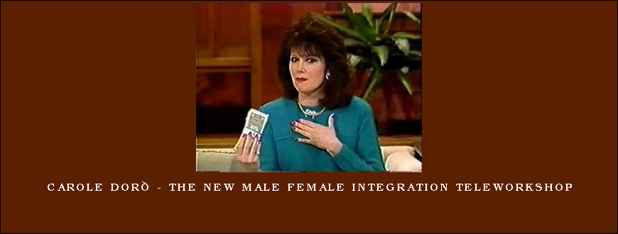 Carole Doré – The NEW Male Female Integration TeleWorkshop