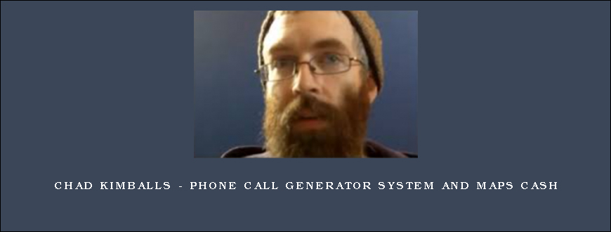 Chad Kimballs – Phone Call Generator System and Maps Cash