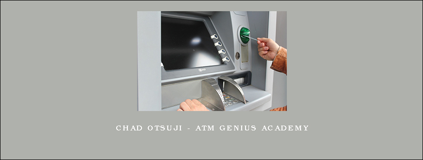 Chad Otsuji – ATM Genius Academy