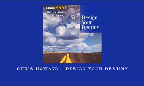 Chris Howard – Design Your Destiny