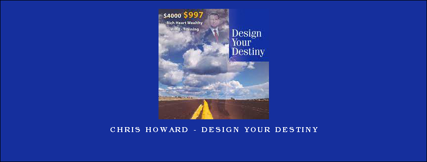 Chris Howard – Design Your Destiny