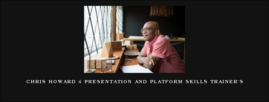 Chris Howard – Presentation and Platform Skills Trainer’s