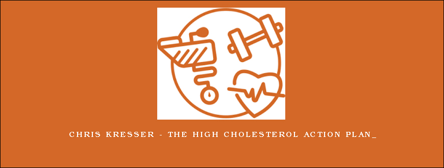 Chris Kresser – The High Cholesterol Action Plan_