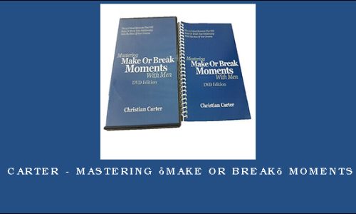 Christian Carter – Mastering ‘Make Or Break’ Moments With Men