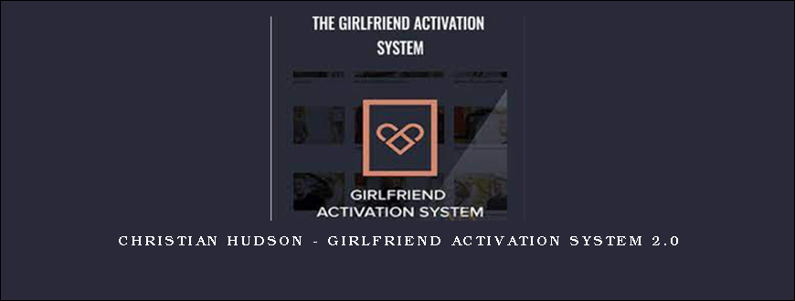 Christian Hudson – Girlfriend Activation System 2.0