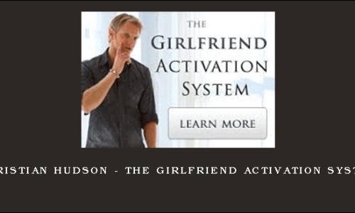 Christian Hudson – The Girlfriend Activation System