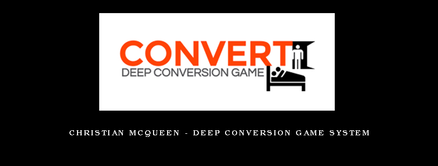 Christian McQueen – Deep Conversion Game System