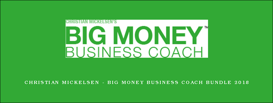 Christian Mickelsen – Big Money Business Coach Bundle 2018