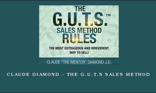 Claude Diamond – The G.U.T.S Sales Method