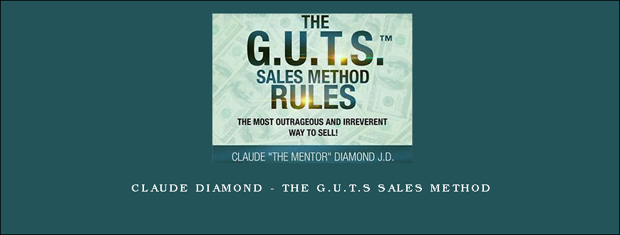 Claude Diamond – The G.U.T.S Sales Method