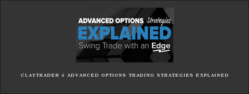 Claytrader – Advanced Options Trading Strategies Explained