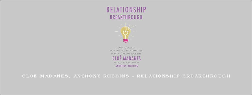 Cloe Madanes, Anthony Robbins – Relationship Breakthrough