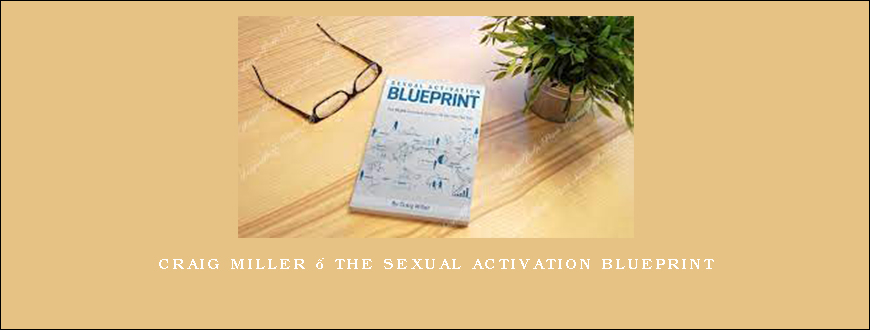 Craig Miller – The Sexual Activation Blueprint