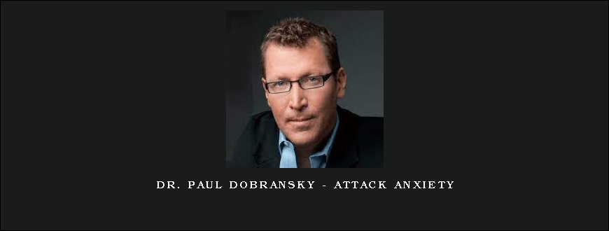 DR. PAUL DOBRANSKY – ATTACK ANXIETY