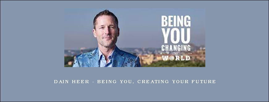 Dain Heer – Being You, Creating Your Future