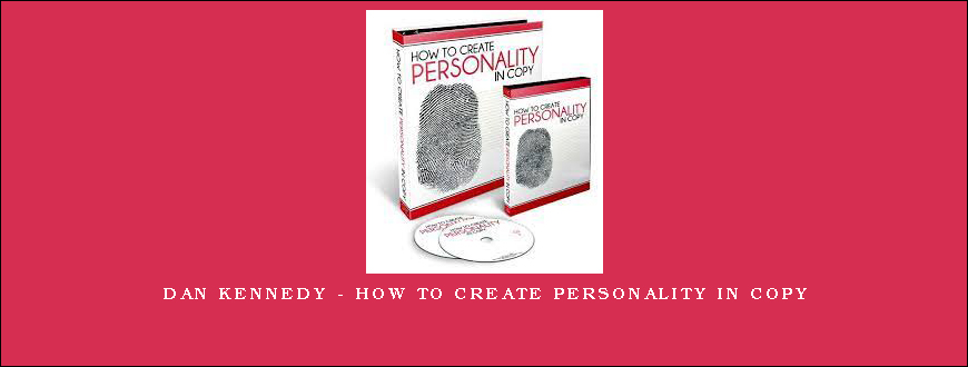 Dan Kennedy – How to Create Personality in Copy