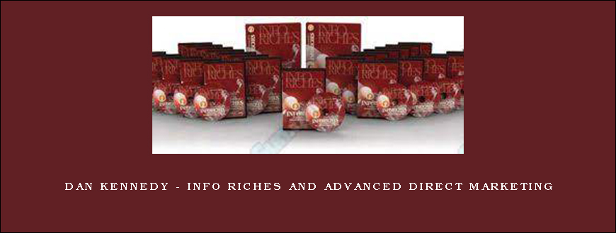 Dan Kennedy – Info Riches And Advanced Direct Marketing