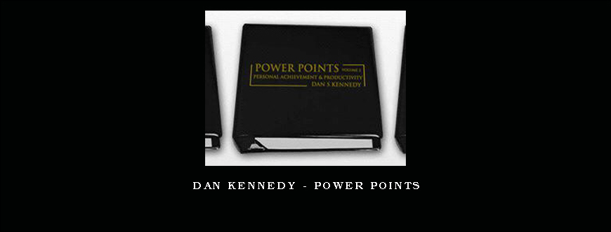 Dan Kennedy – Power Points