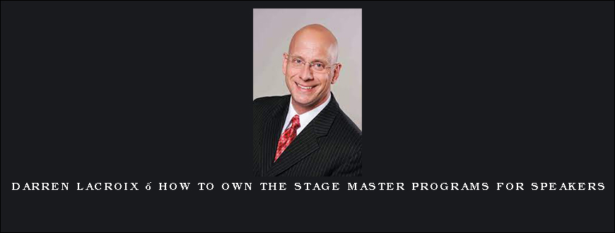 Darren LaCroix – How to Own the Stage Master Programs for Speakers