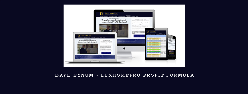 Dave Bynum – LuxHomePro Profit Formula