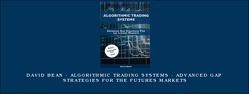 David Bean – Algorithmic Trading Systems – Advanced Gap Strategies for the Futures Markets