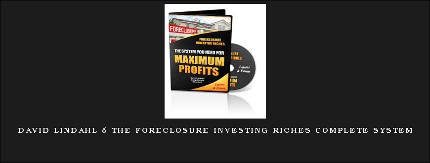 David Lindahl – The Foreclosure Investing Riches Complete System