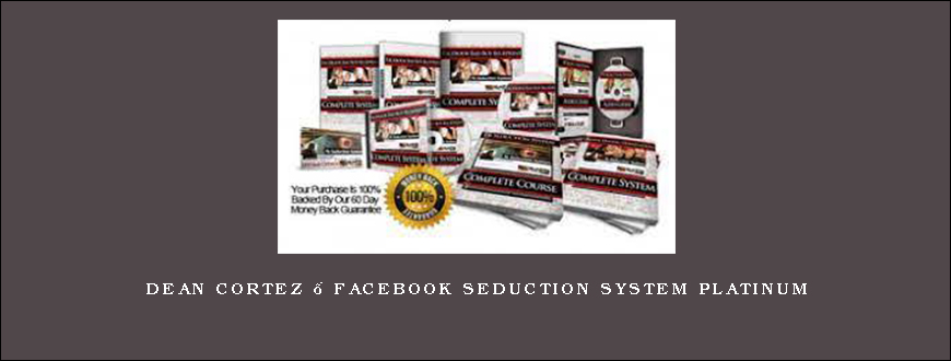 Dean Cortez – Facebook Seduction System Platinum