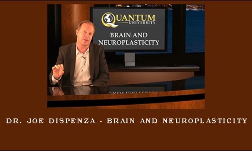 Dr. Joe Dispenza – Brain and Neuroplasticity