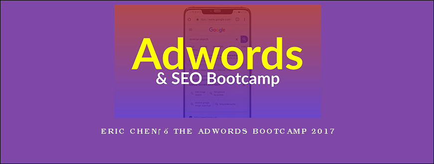 Eric Chen‎ – The Adwords Bootcamp 2017