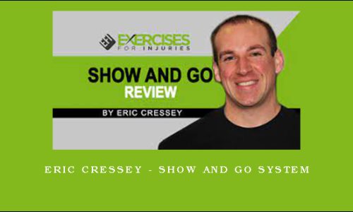 Eric Cressey – Show And Go System